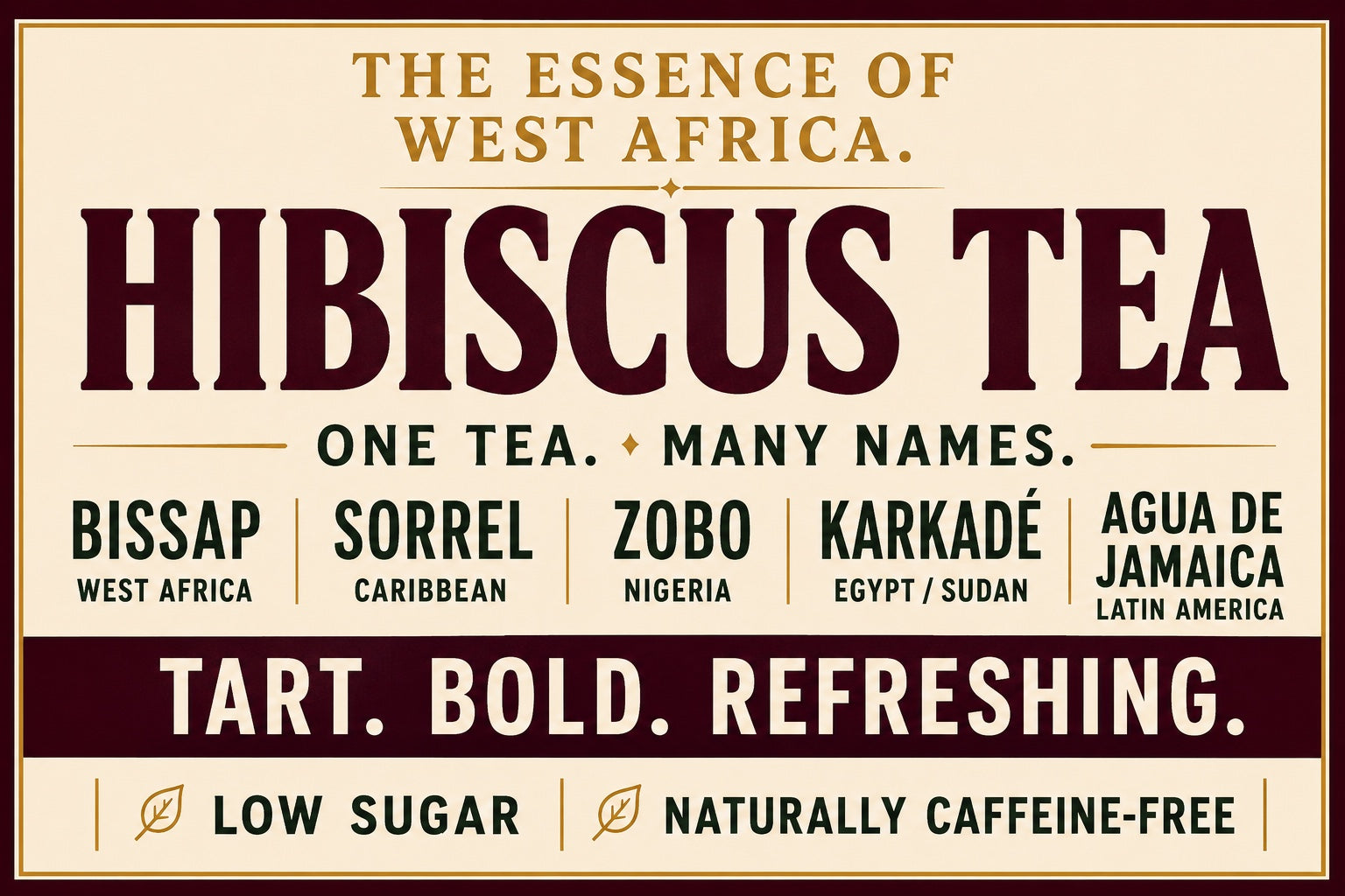 Hibiscus tea known as Bissap in West Africa, Sorrel in the Caribbean, Zobo in Nigeria, Karkade in Egypt and Sudan, and Agua de Jamaica in Latin America